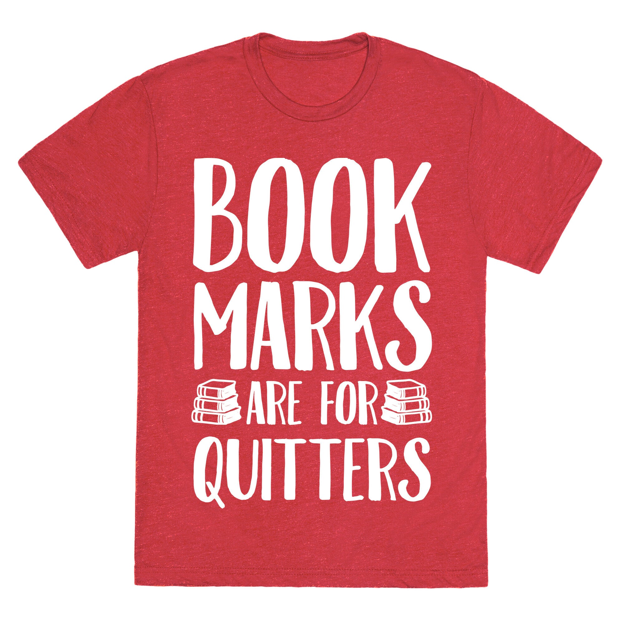 Bookmarks Are For Quitters Unisex Triblend Tee